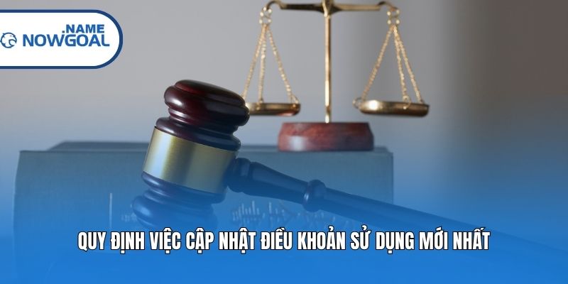 Quy định việc cập nhật điều khoản sử dụng mới nhất