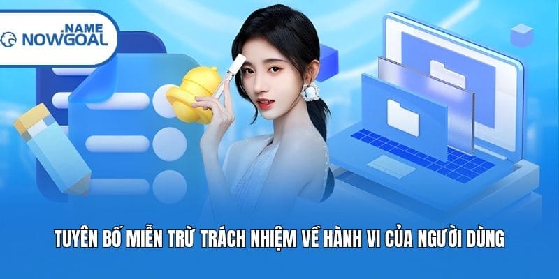 Tuyên bố miễn trừ trách nhiệm về hành vi của người dùng